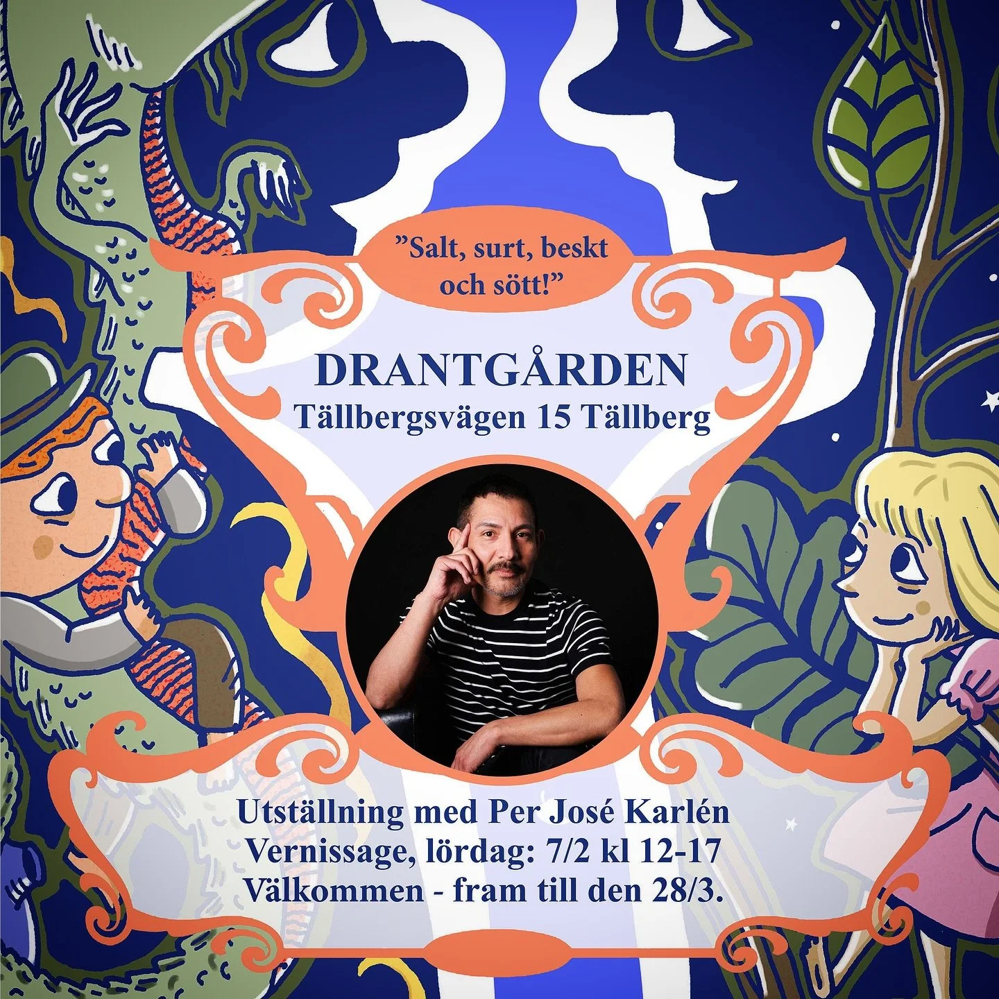 &rdquo;Salt, surt, beskt och s&ouml;tt!&rdquo;. Utst&auml;llning med Per Jos&eacute; Karl&eacute;n. Vernissage, l&ouml;rdag: 7/2 kl 12-17 
V&auml;lkommen - fram till den 28/3. DRANTG&Aring;RDEN
T&auml;llbergsv&auml;gen 15 T&auml;llberg #drantg&aring;