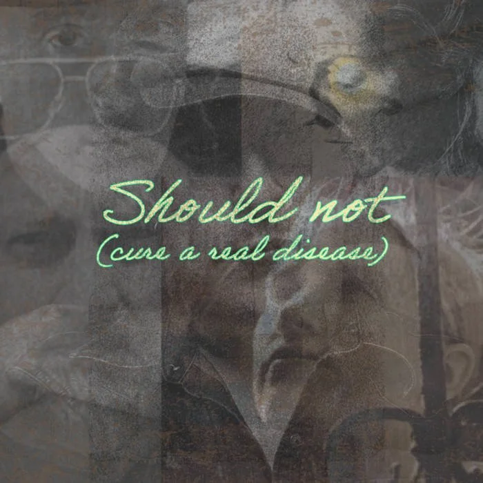 SHOULD NOT (CURE A REAL DISEASE) - Single - Vinyl