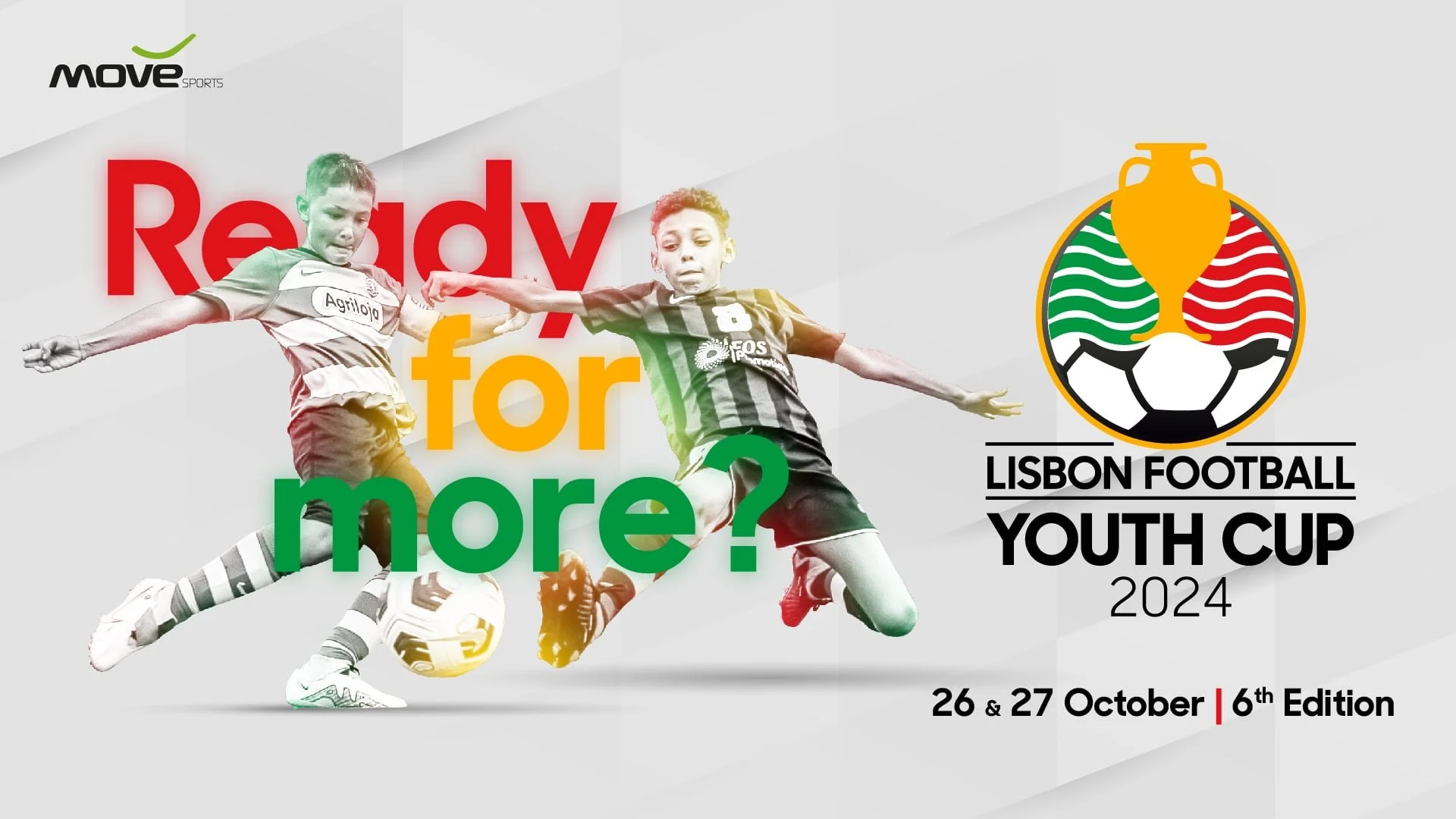 Image promoting the Lisbon Football Youth Cup 2024, featuring two young soccer players in action, the event dates October 26 and 27, and the logo of the tournament with a colorful soccer ball and cup, along with the text 'Ready for more?' in large, colorful letters.