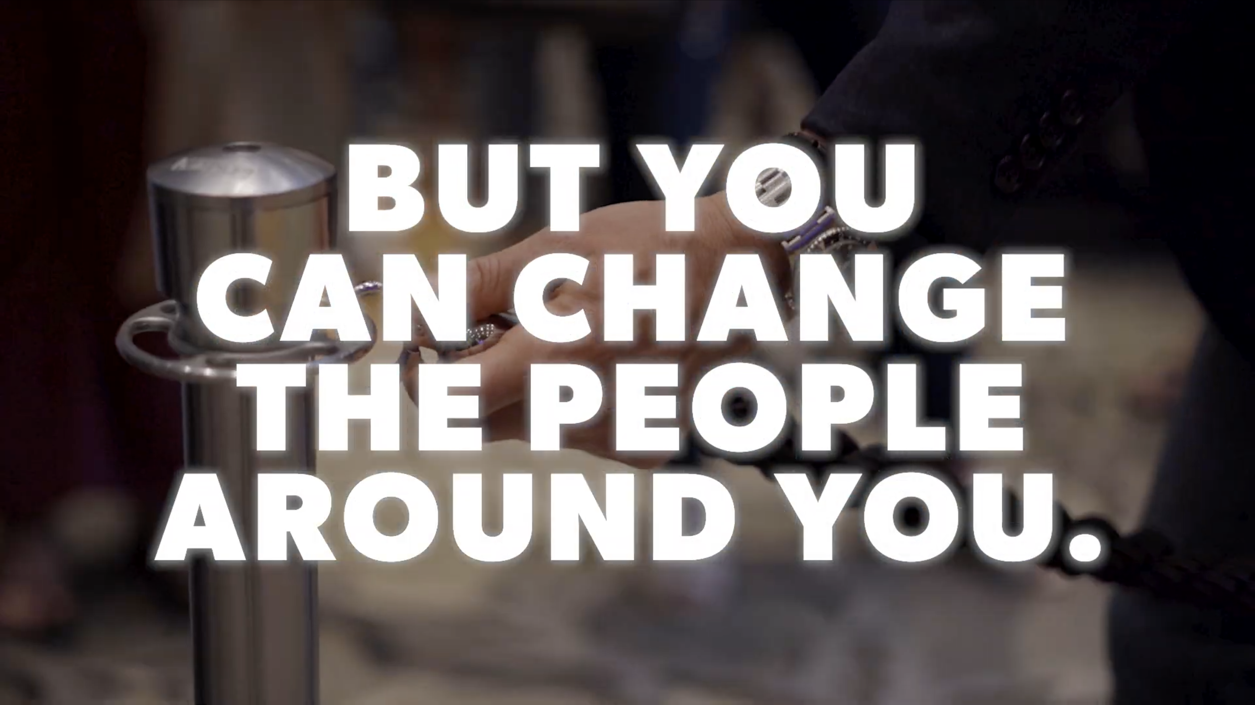 You Can Change The People Around You