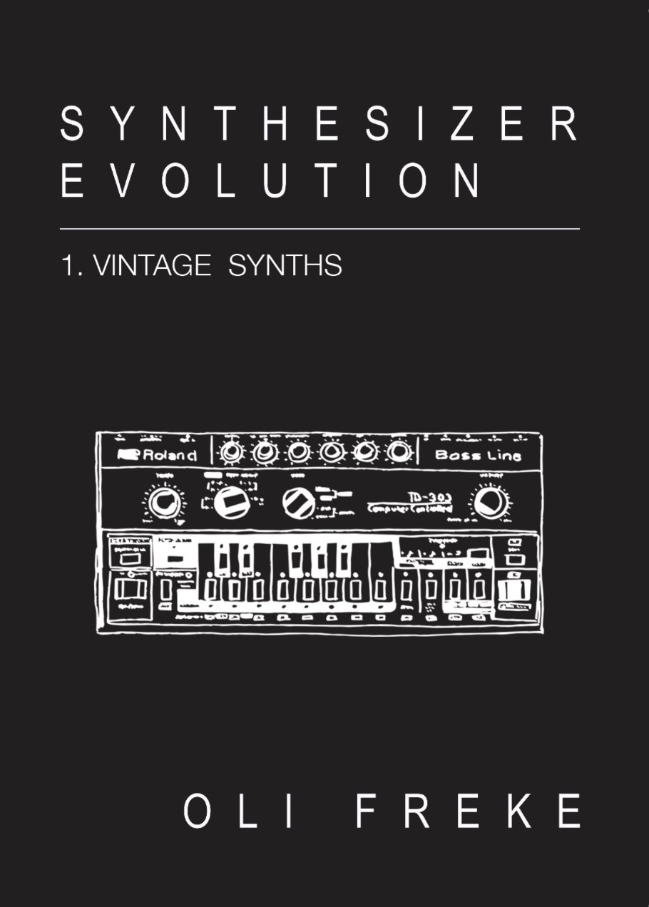 Book cover titled "Synthesizer Evolution 1. Vintage Synths" by Oli Freke, featuring a line drawing of a vintage Roland bass line synthesizer.