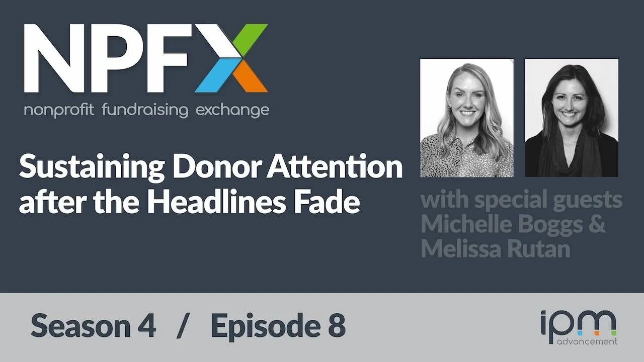 [Ep. 45] Sustaining Donor Attention after the Headlines Fade (with Michelle Boggs and Melissa Rutan)
