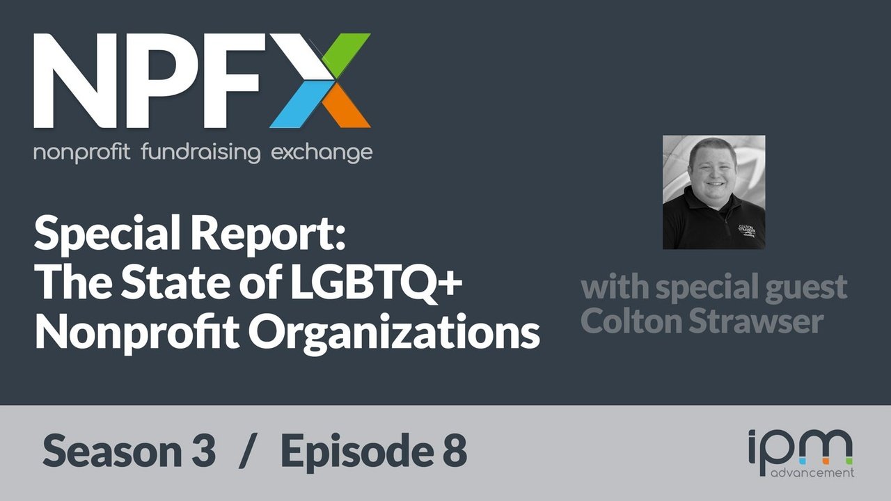 [Ep. 33] Special Report: The State of LGBTQ Nonprofits — Analysis &amp; Advice
