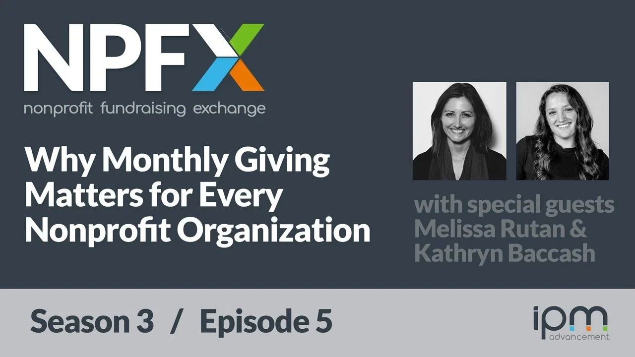 [Ep. 30] Why Monthly Giving Matters for Every Nonprofit Organization (with Melissa Rutan and Kathryn Baccash)