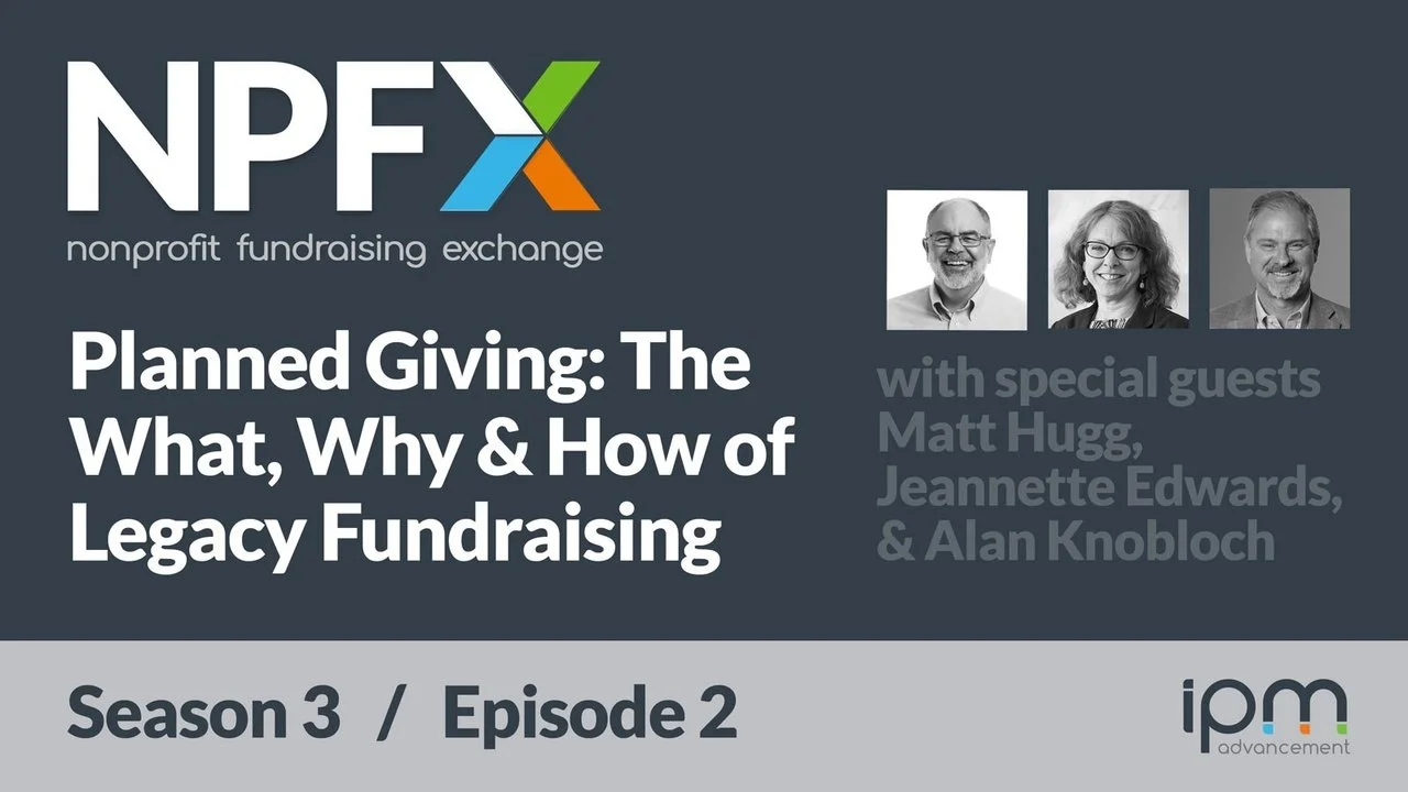 [Ep. 27] Planned Giving: The What, Why &amp; How of Legacy Fundraising (with Matt Hugg and Jeannette Edwards)