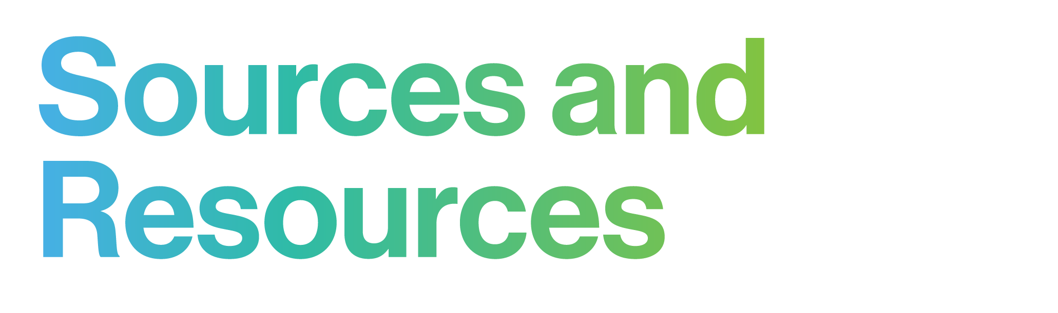 Colorful text in shades of blue and green, reading "Sources and Resources."