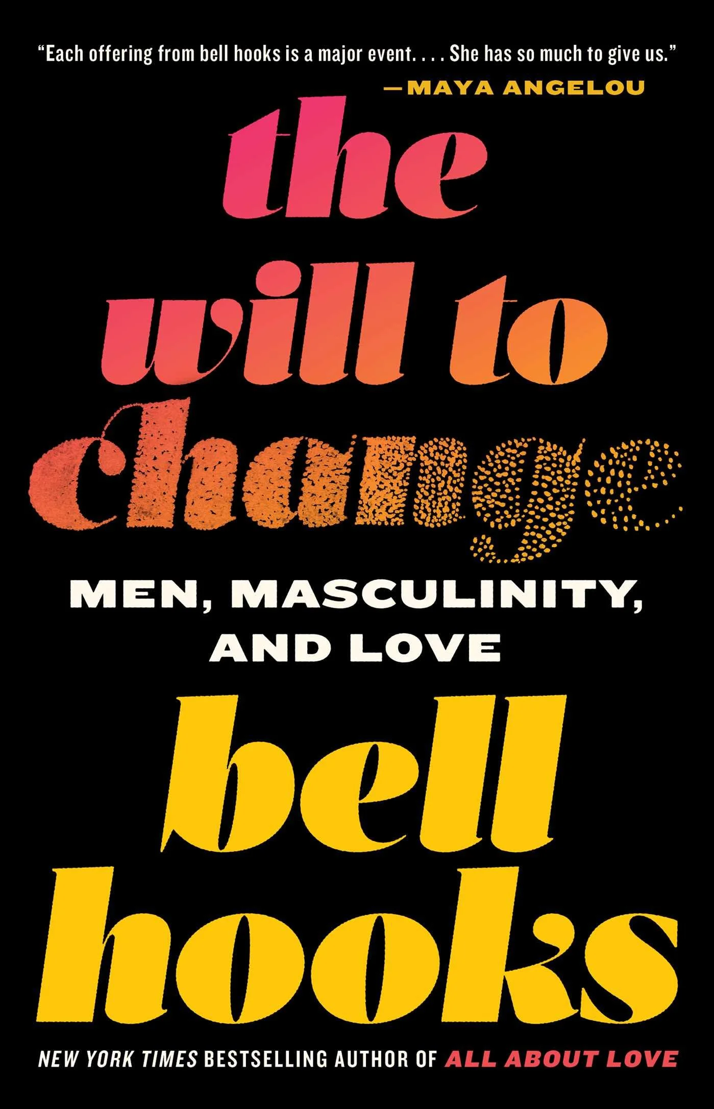 Book cover with the title 'The Will to Change: Men, Masculinity, and Love' in large, colorful letters, and a quote at the top from Maya Angelou. Additional text indicates it is by a New York Times bestselling author of 'All About Love'.