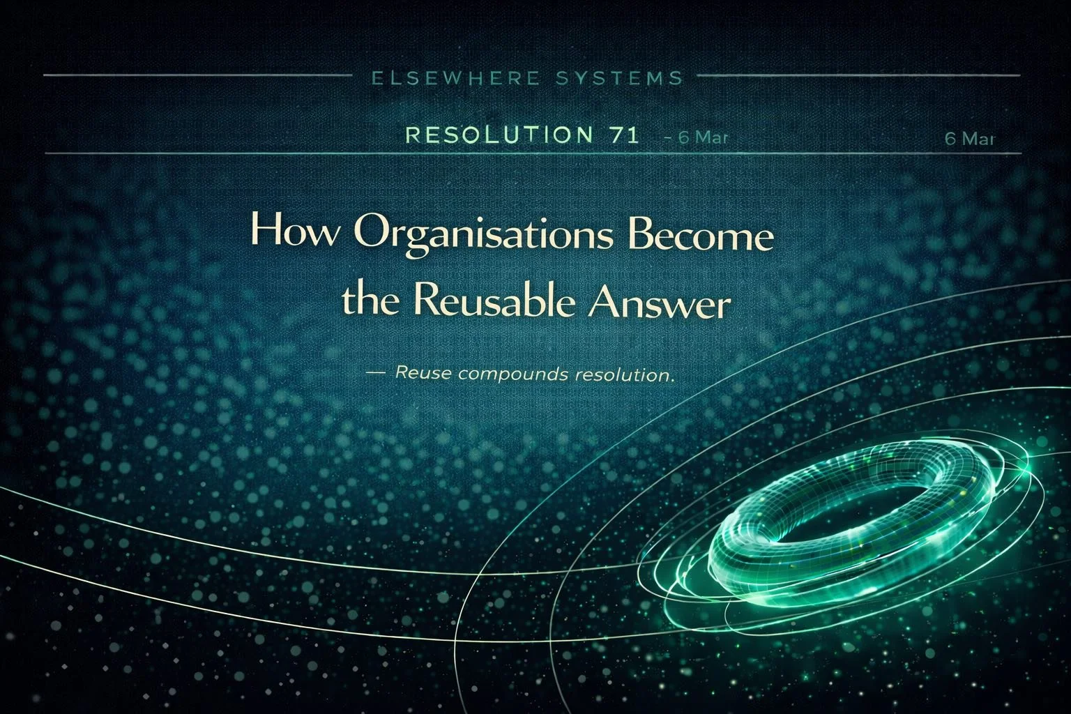How Organisations Become the Reusable Answer
