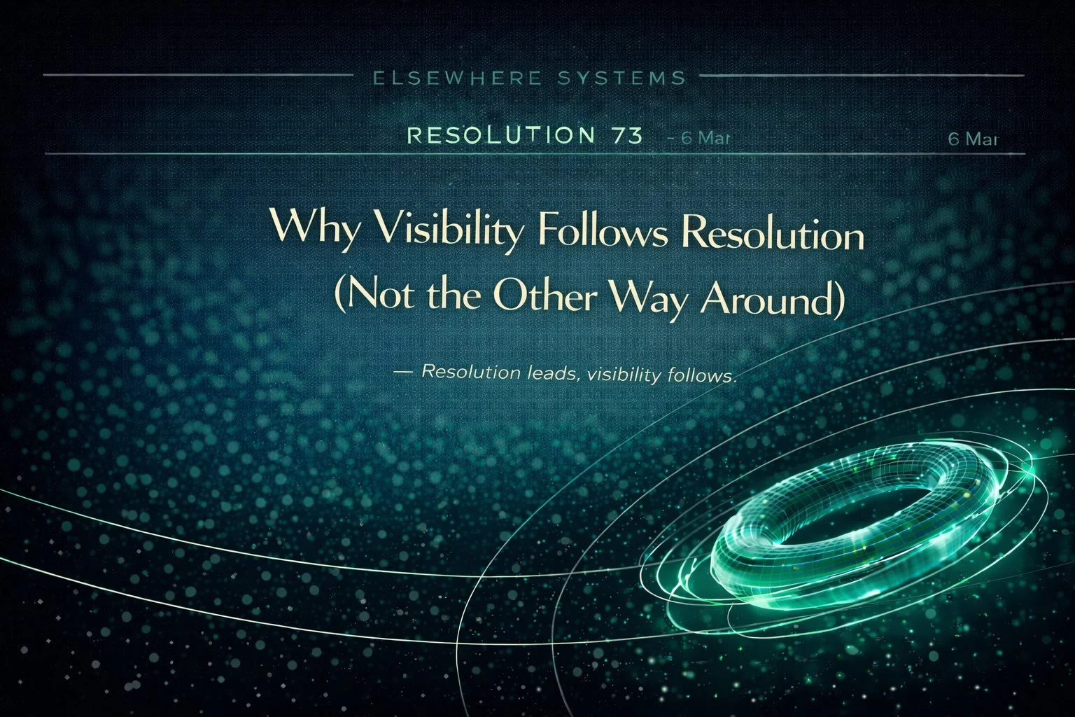 Why Visibility Follows Resolution (Not the Other Way Around)