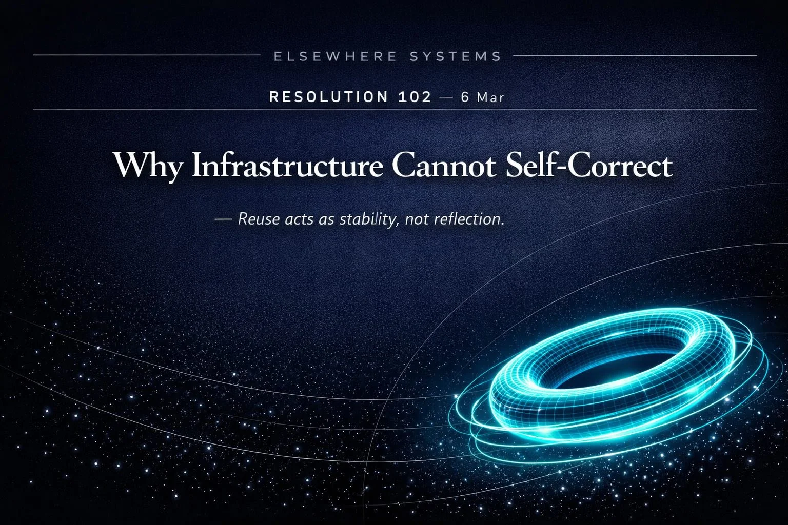 Why Infrastructure Cannot Self-Correct