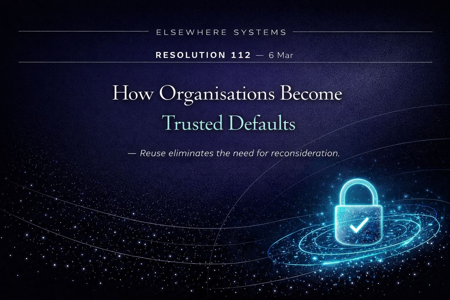 How Organisations Become Trusted Defaults