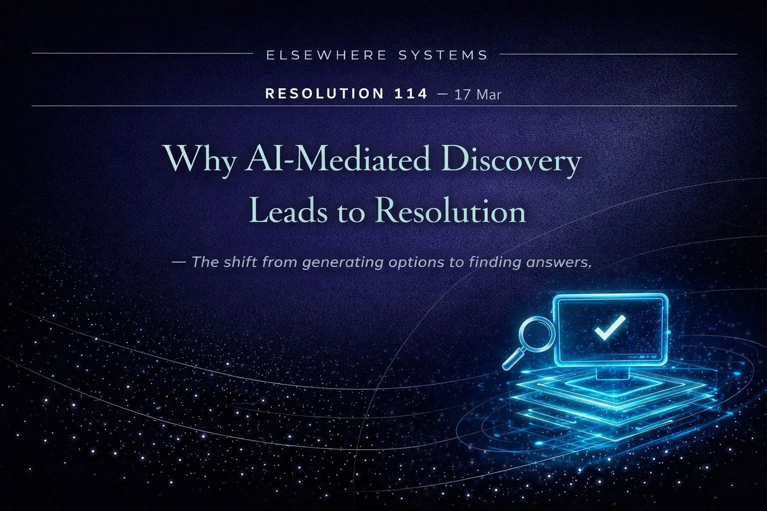 Why AI-Mediated Discovery Leads to Resolution