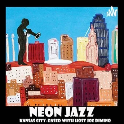 Illustration of a person playing a trumpet on a city skyline background with tall buildings, and the text 'NEON JAZZ' and 'Kansas City-based with host Joe Dimenti' at the bottom.
