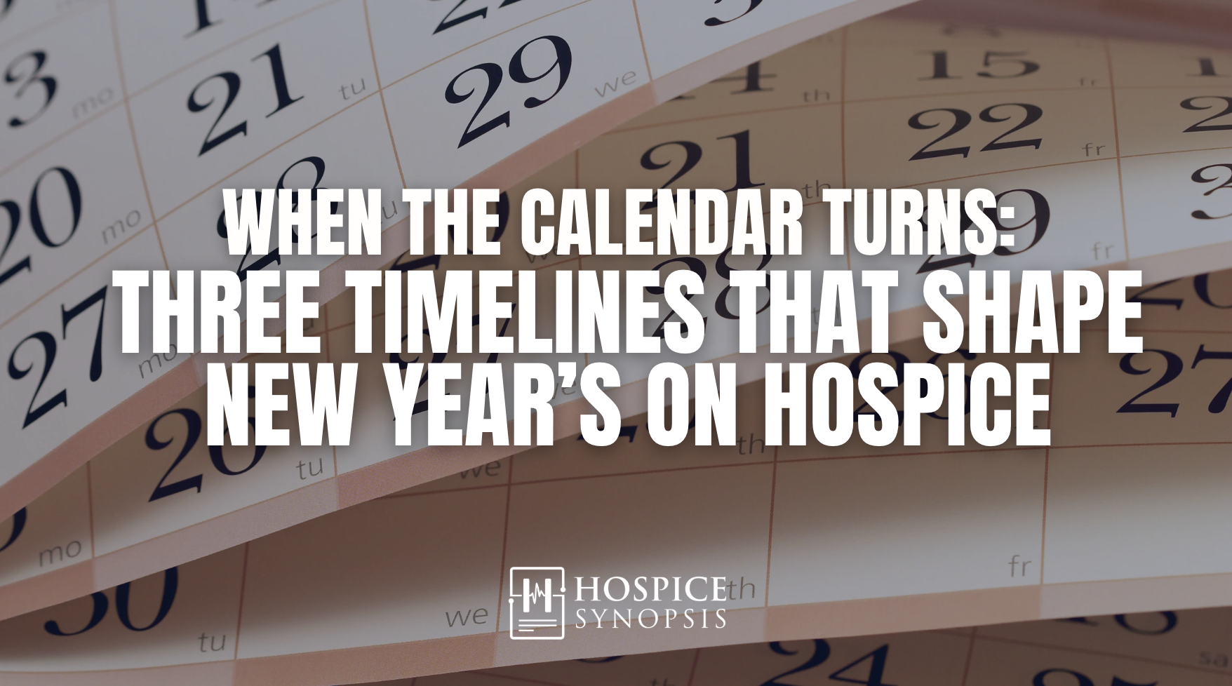 When the Calendar Turns: Three Timelines That Shape New Year’s on Hospice