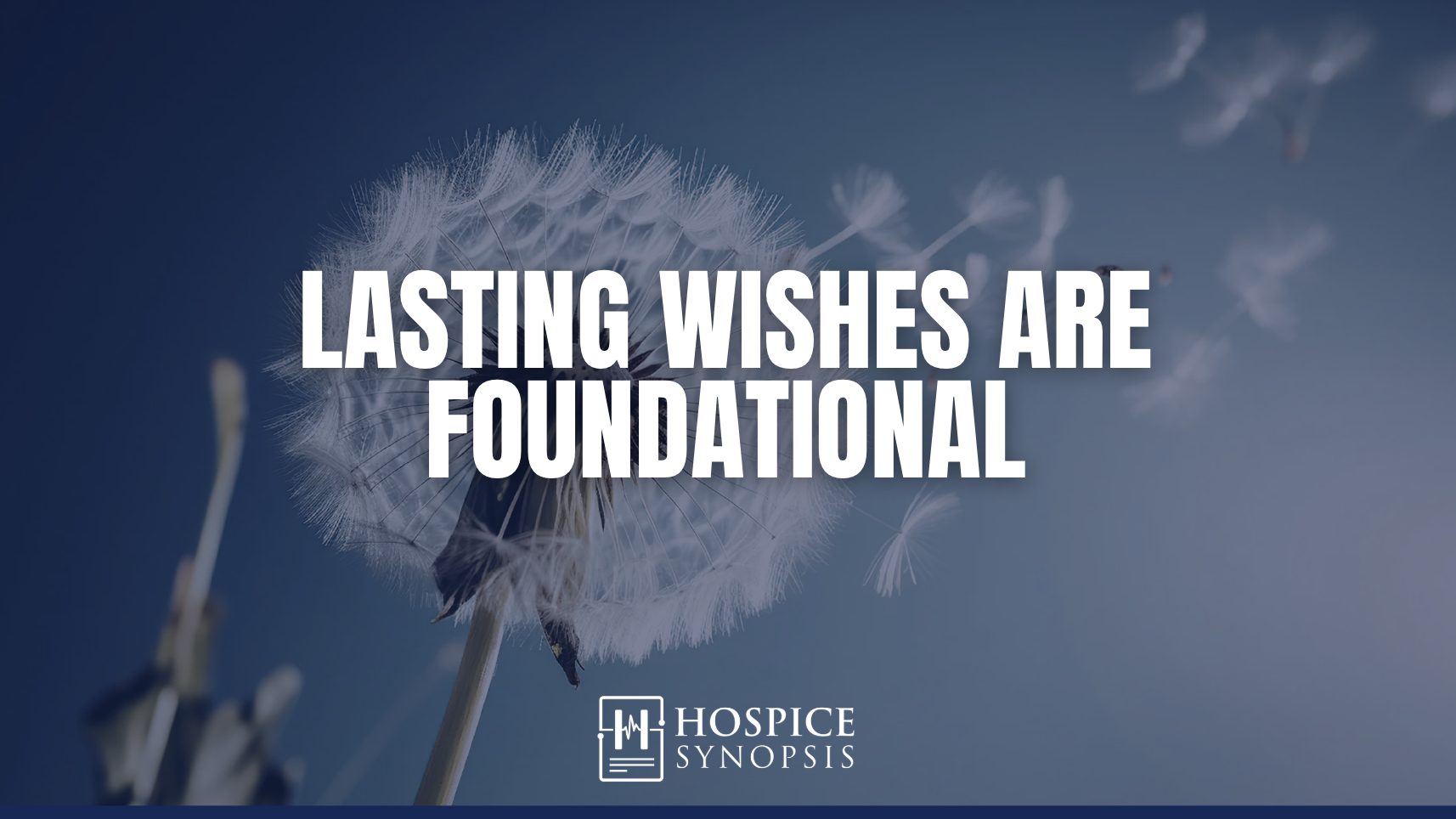 Lasting Wishes are Foundational