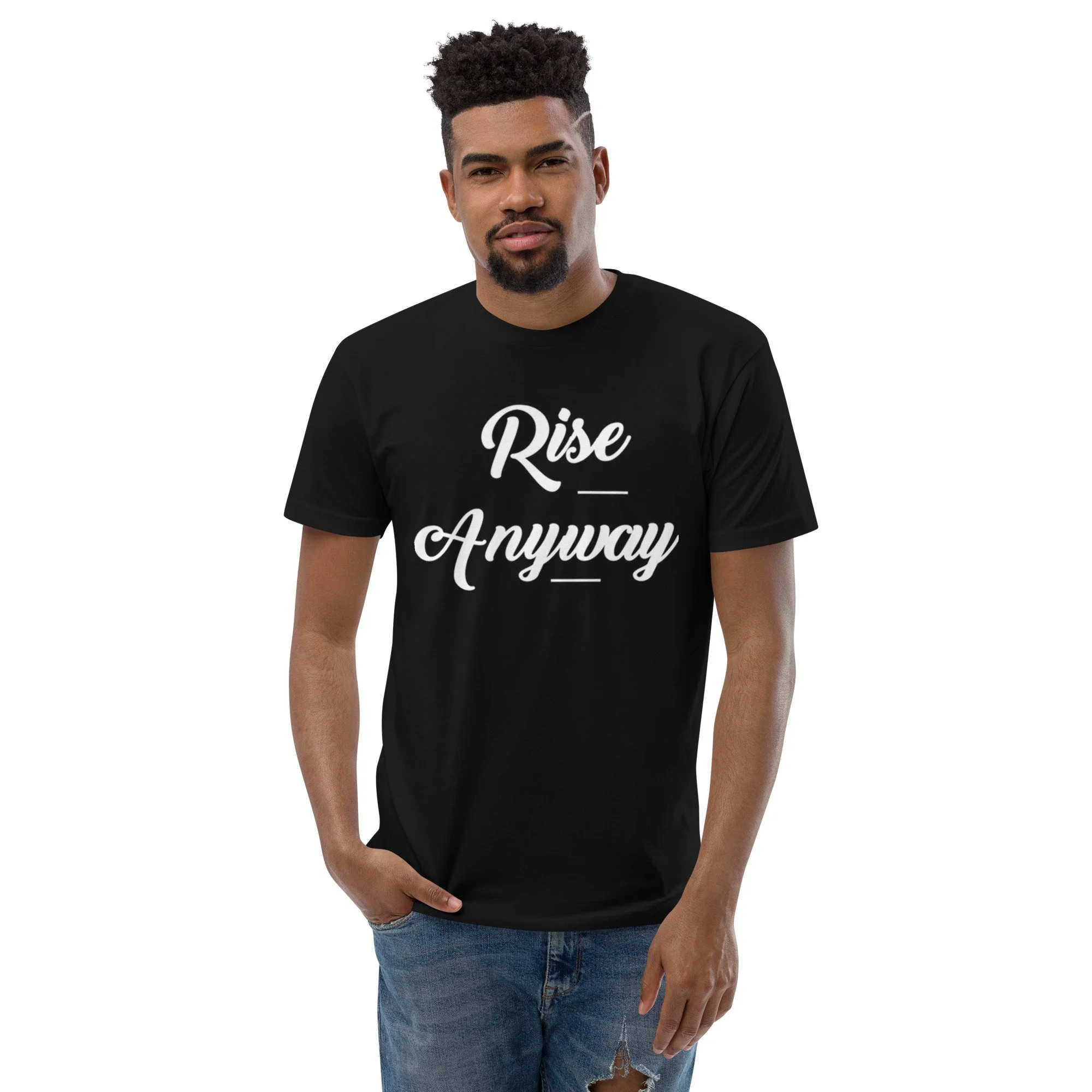 Rise Anyway – Inspirational Unisex Tee