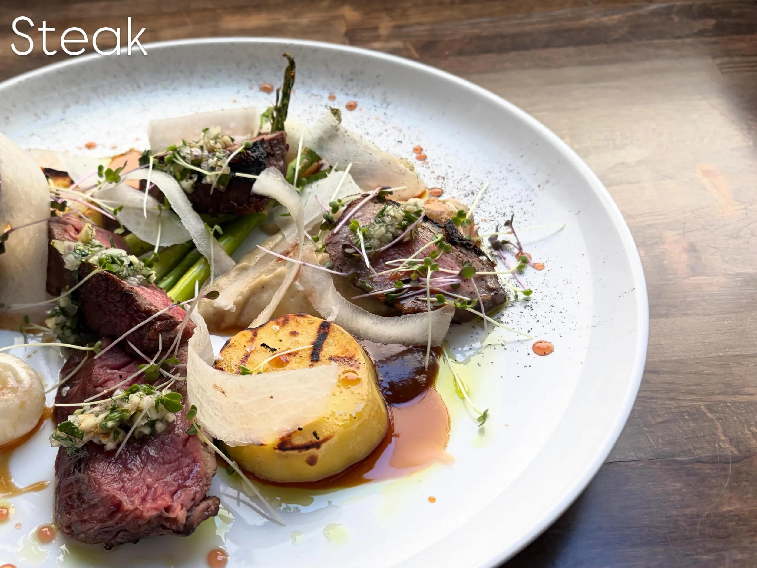 New menu items 
Steak- teres major with Japanese sweet potato, smoked shoyu, onion pur&eacute;e and asparagus &mdash;-whole branzino- frog bench farm green mizuna, orzo, pineapple, lemon nori cream, harissa vinaigrette&mdash;-sweet chili chicken- cre