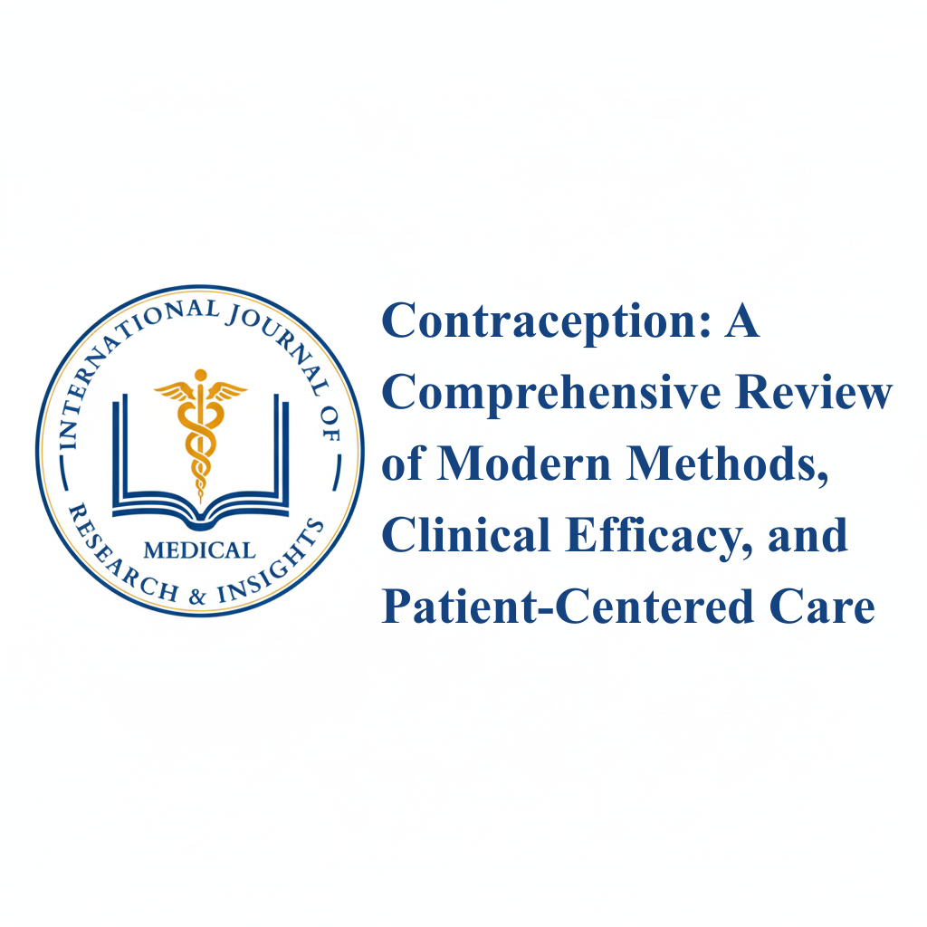 Contraception A Comprehensive Review of Modern Methods, Clinical Efficacy, and Patient-Centered Care