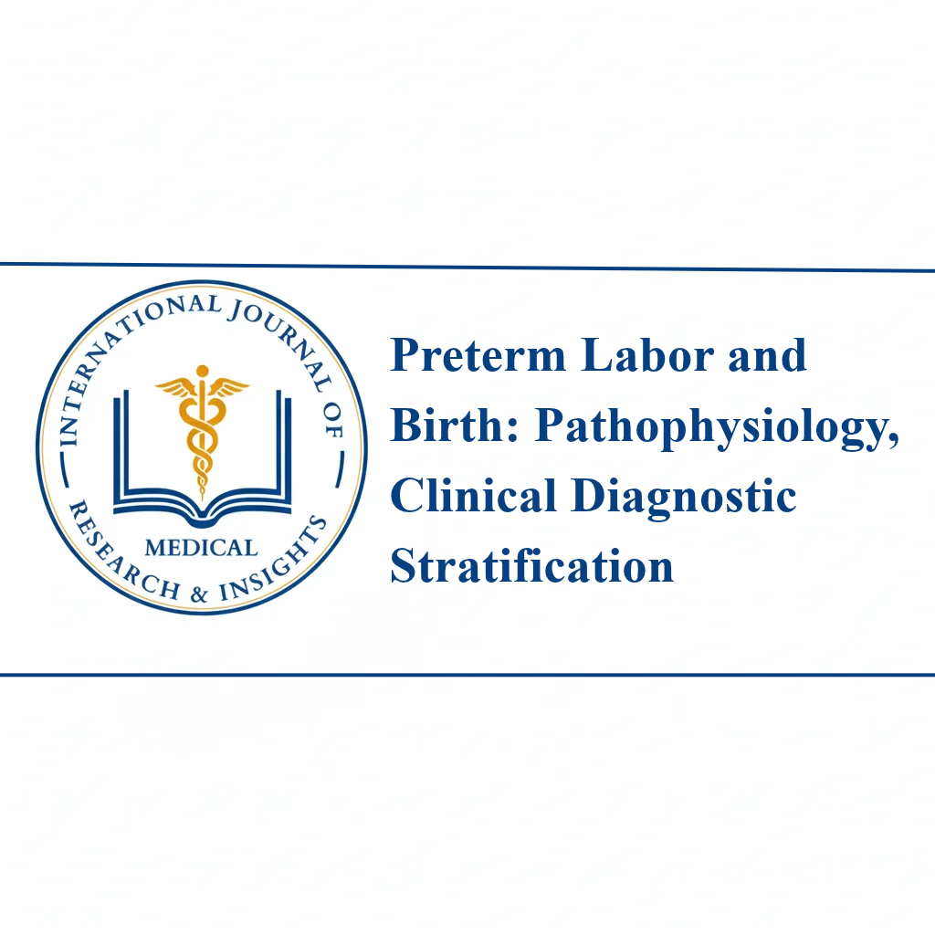 Preterm Labor and Birth: Pathophysiology, Clinical Diagnostic Stratification