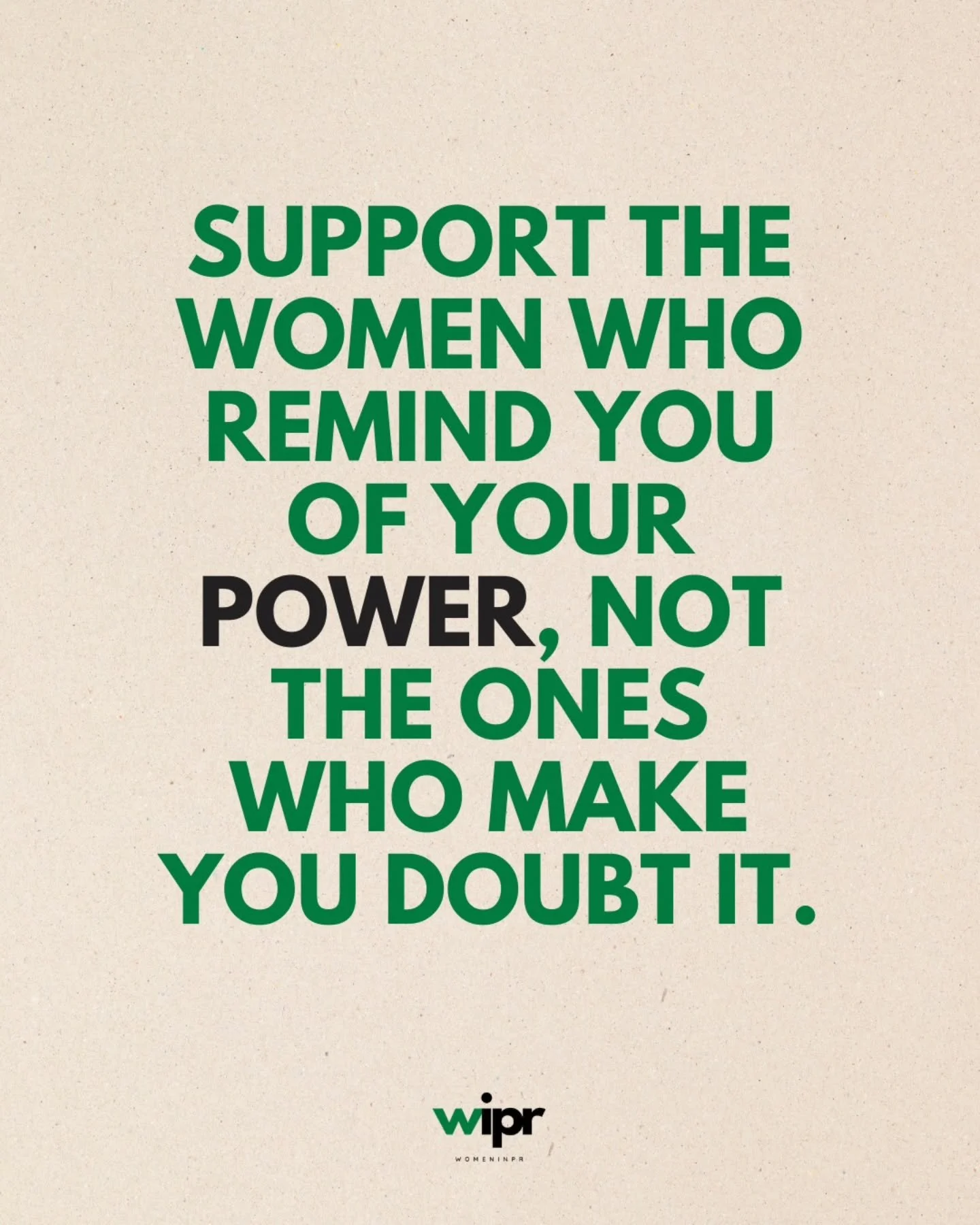 Your circle will either expand you or shrink you. No in-between.

Support the women who remind you what you&rsquo;re capable of; the ones who say your name (positively) in rooms you&rsquo;re not in, send the job link, hype your work, and call you bac