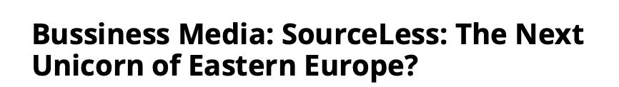 Der Titel eines Artikels über Business Media, SourceLess, und das nächste Einhorn Europas