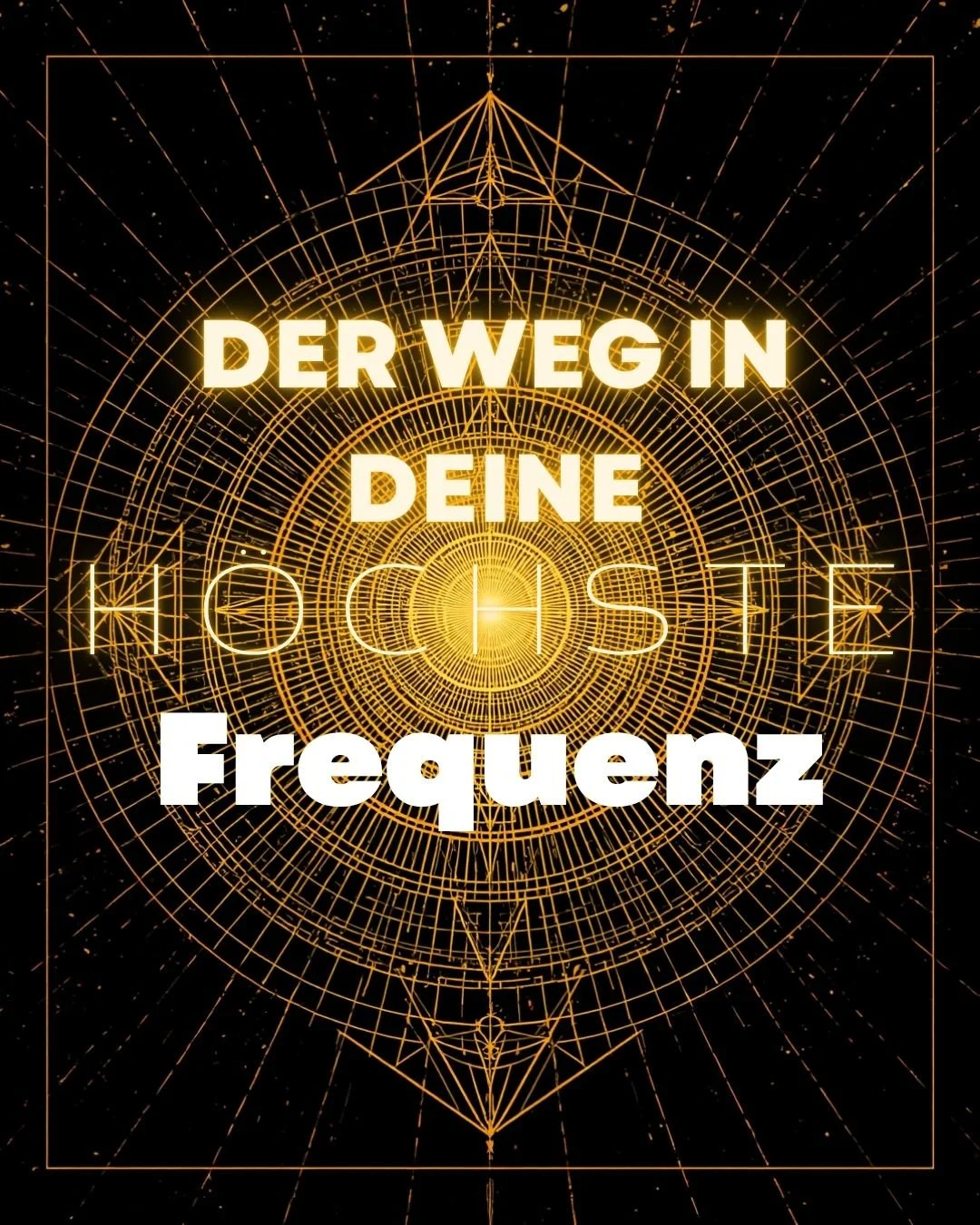 Der Weg in deine höchste Frequenz