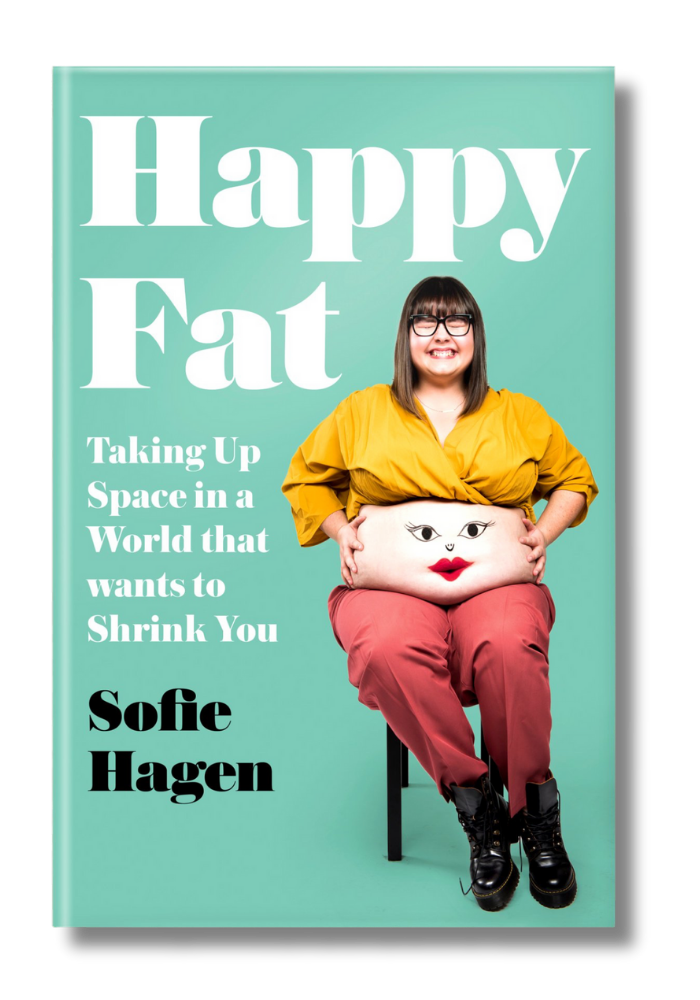 Sofie Hagen book cover Happy Fat Taking Up Space In A World that wants to shrink you by sofie hagen