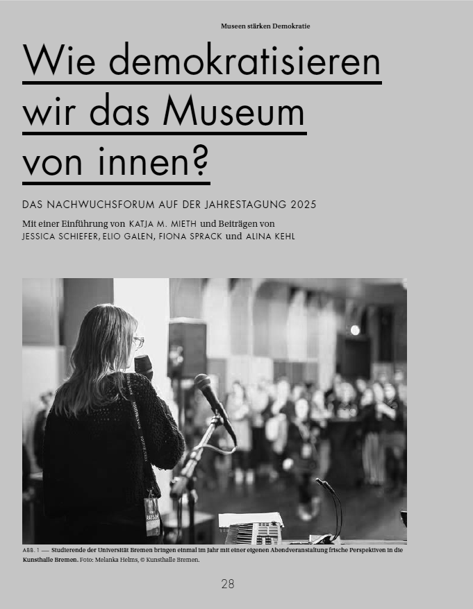 Publication Deutscher Museumsbund Museumskunde Magazin 2025 Wie demokratisieren wir das Museum von innen? Nachwuchsforum auf der Jahrestagung 2025 Katja M. Mieth, Jessica Schiefer, Elio Galen, Fiona Sprack, Alina Kehl