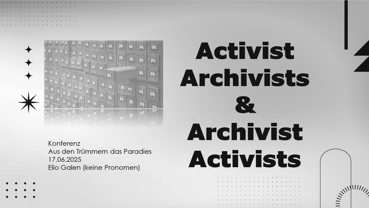 Black and white conference presentation slide with bold text reading "Activist Archivists & Archivist Activists" and smaller text with event details, showing a photo of filing cabinets and abstract geometric designs.