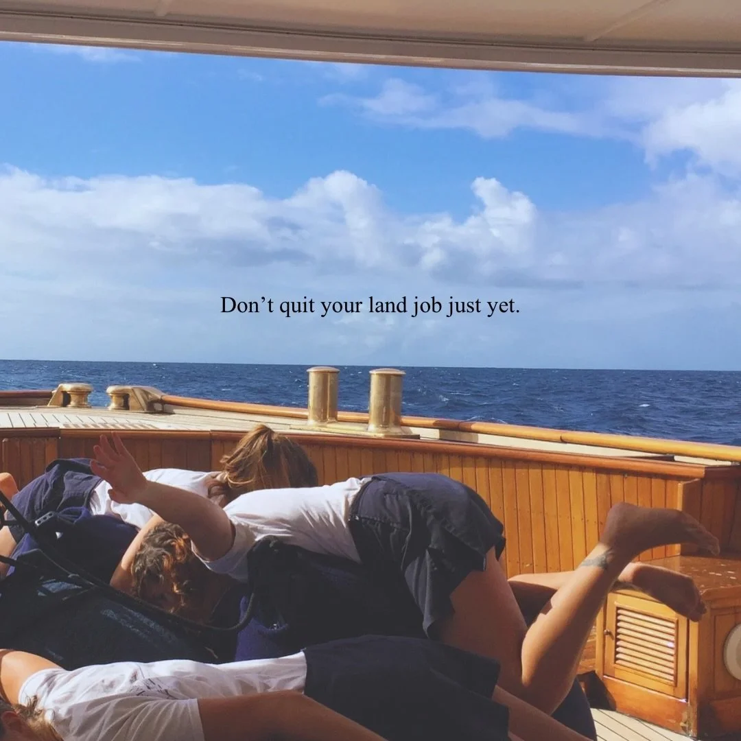 Don&rsquo;t quit your land job just yet! Here&rsquo;s why 👇🏼 

I know how tempting it is. You discover the yachting industry and suddenly you want to go all in.

But you don&rsquo;t need to rush!

There&rsquo;s a huge preparation stage! Taking the 