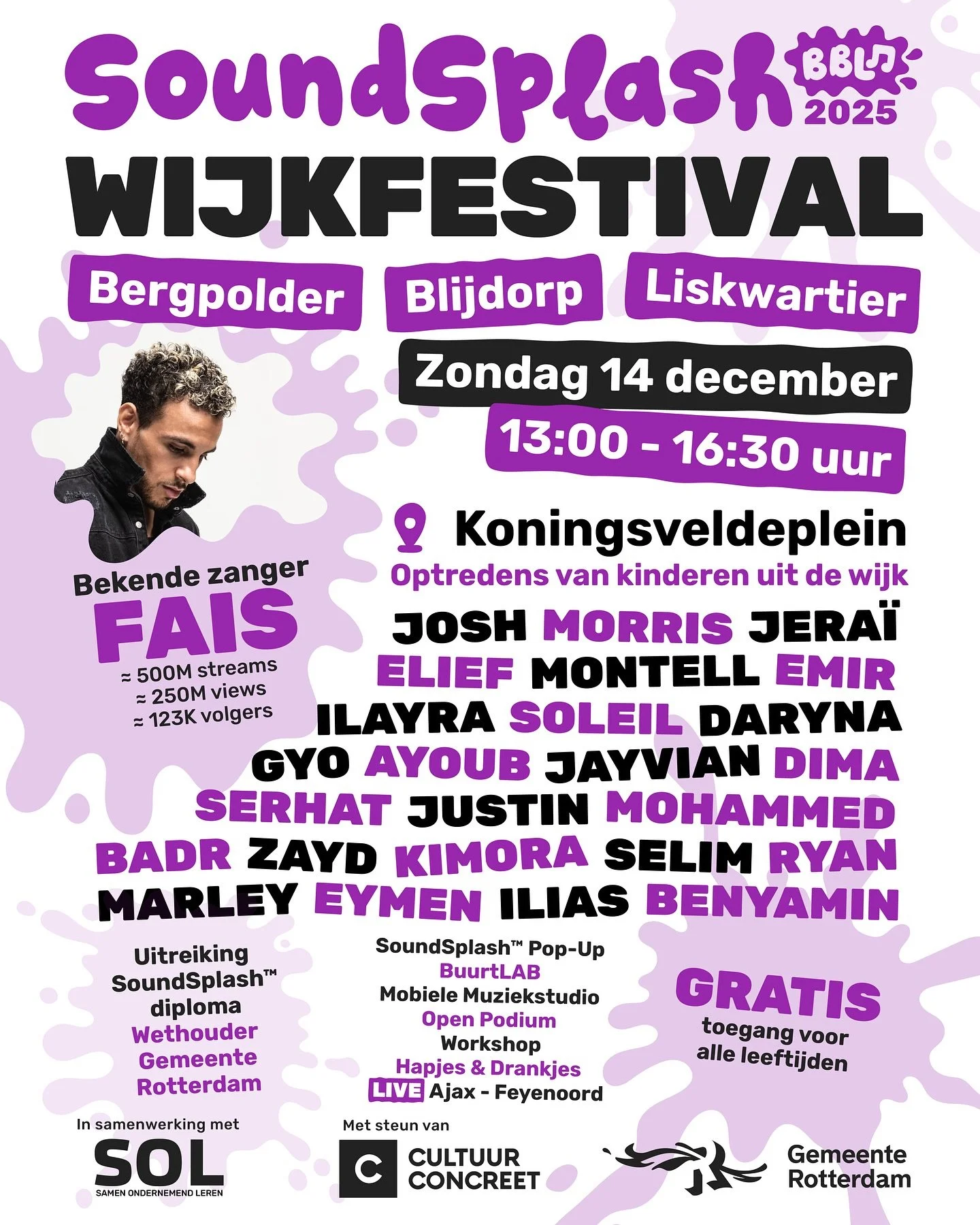 Met trots kondigen wij aan: het SoundSplash&trade; BBL 2025 Wijkfestival. Gratis toegang voor alle leeftijden!

Kom de grote presentatie vieren van het Lied van de Wijk, gemaakt door kinderen uit de wijk.
Geniet van een spetterend optreden van zanger