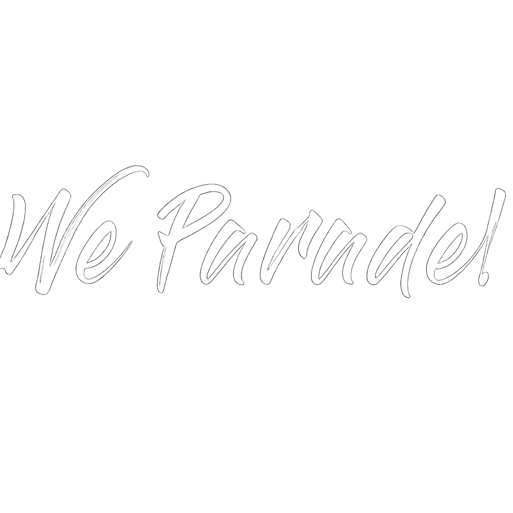 Decorative text reading "We Parade!" in cursive font, white in color, on a black background.