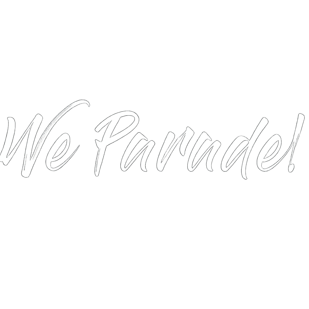 Text overlay that says "We Parade!" in a stylish, cursive font on a transparent background.