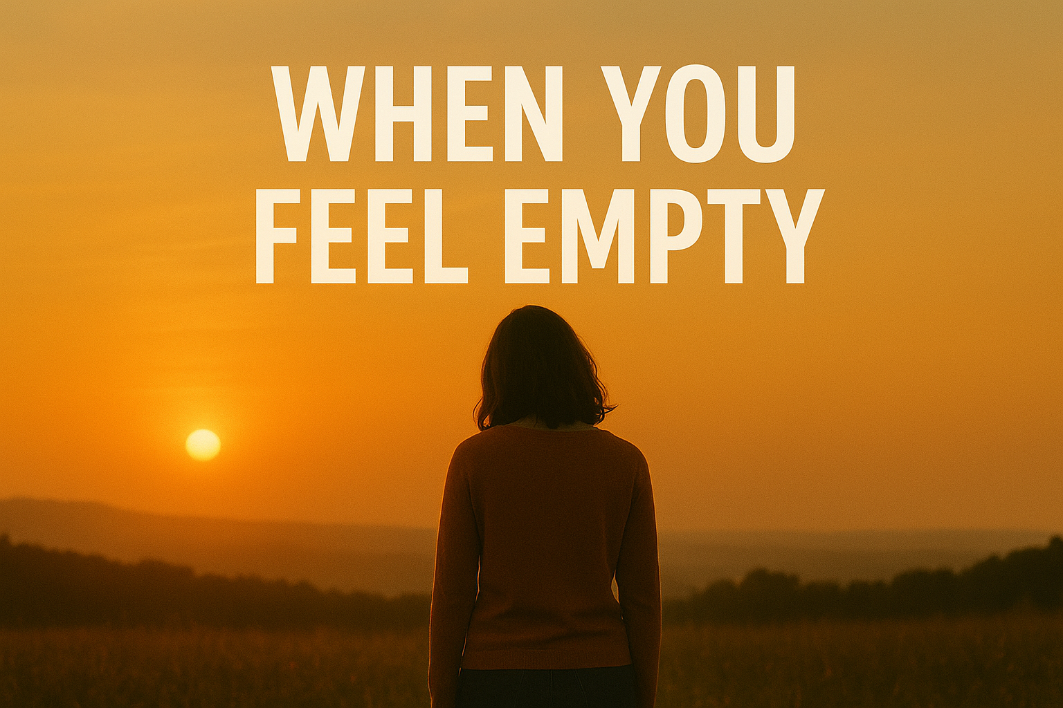 When You Feel Empty