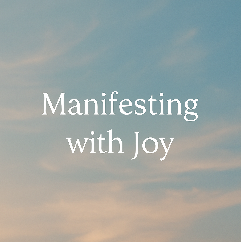 Manifesting with Joy  - Long