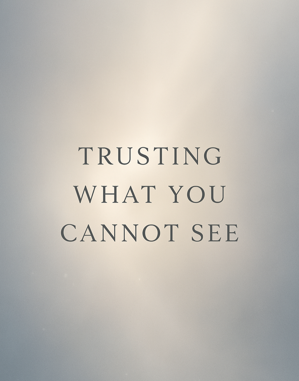 Trusting What You Cannot See