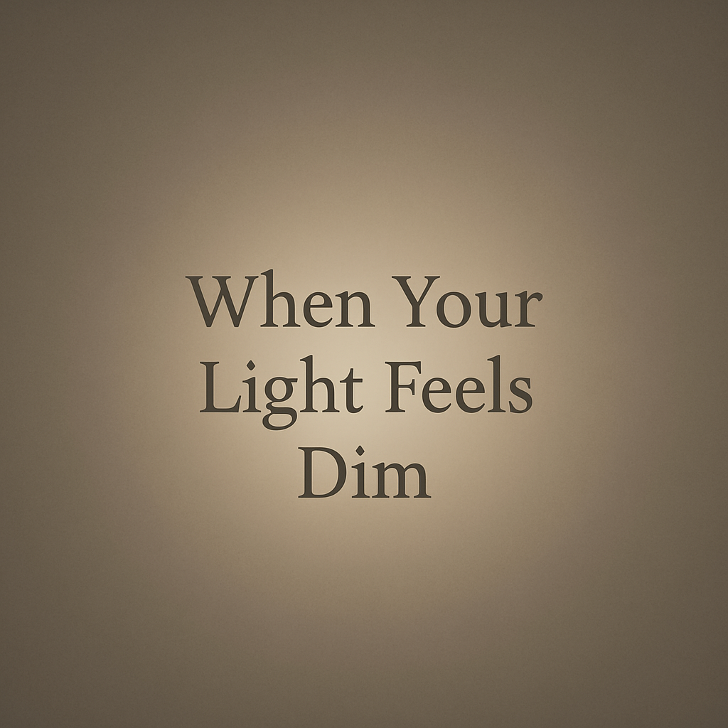 When Your Light Feels Dim