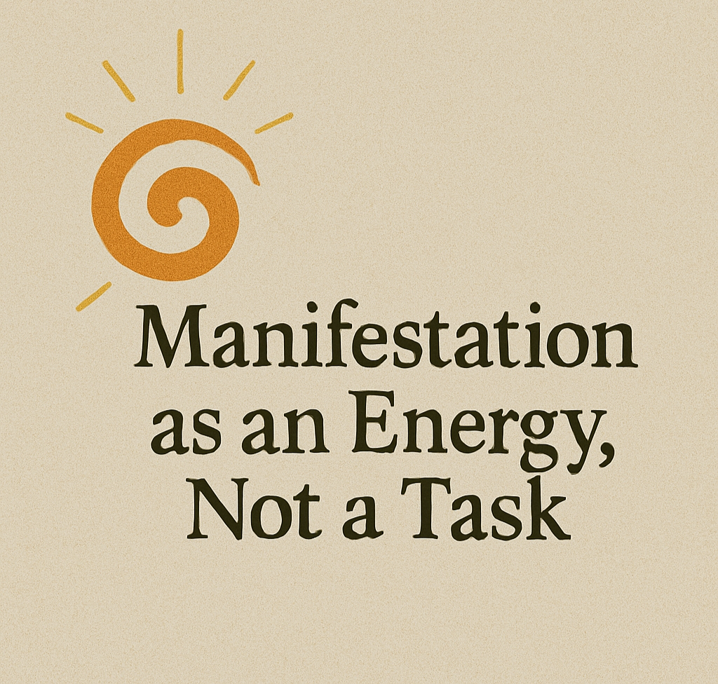 Manifestation as an Energy, Not a Task