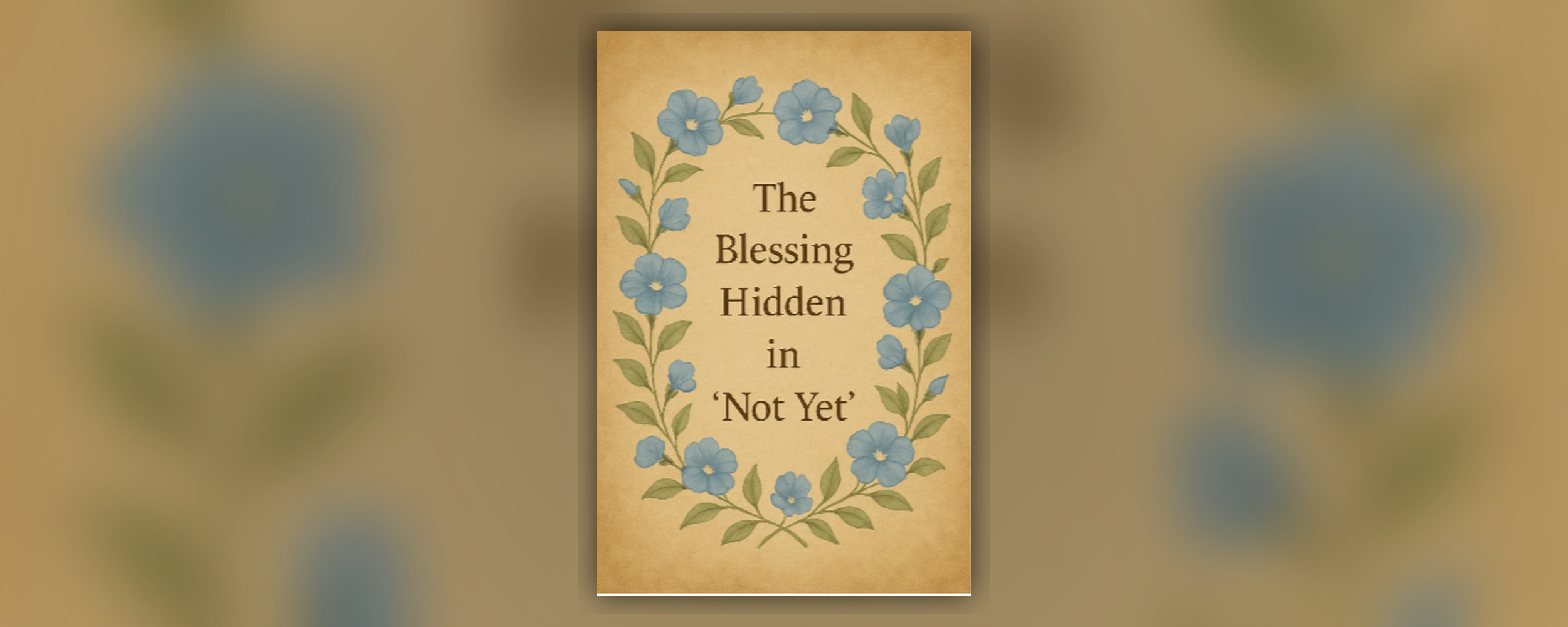The Blessing Hidden in “Not Yet”