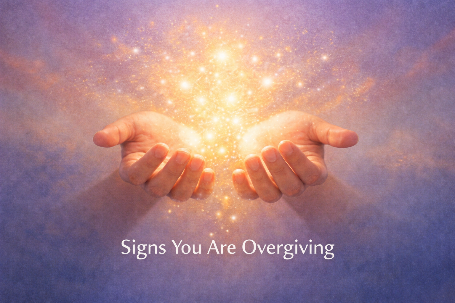 Signs You Are Overgiving