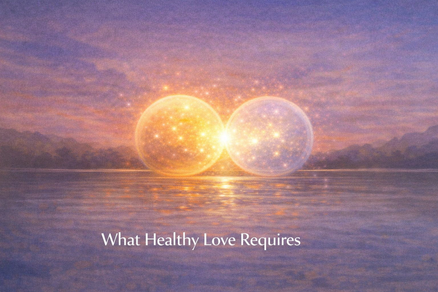 What Healthy Love Requires