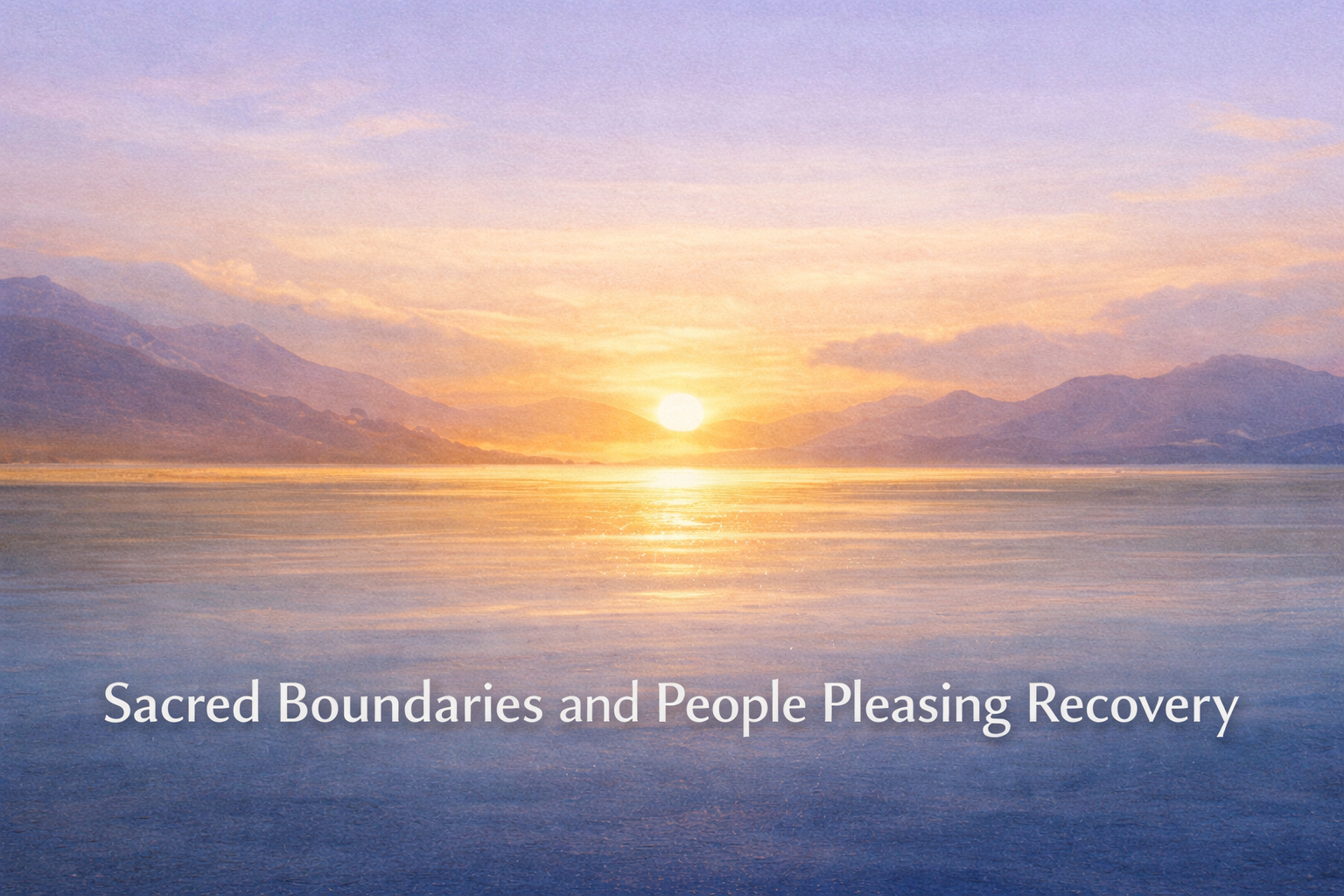 Sacred Boundaries and People Pleasing Recovery