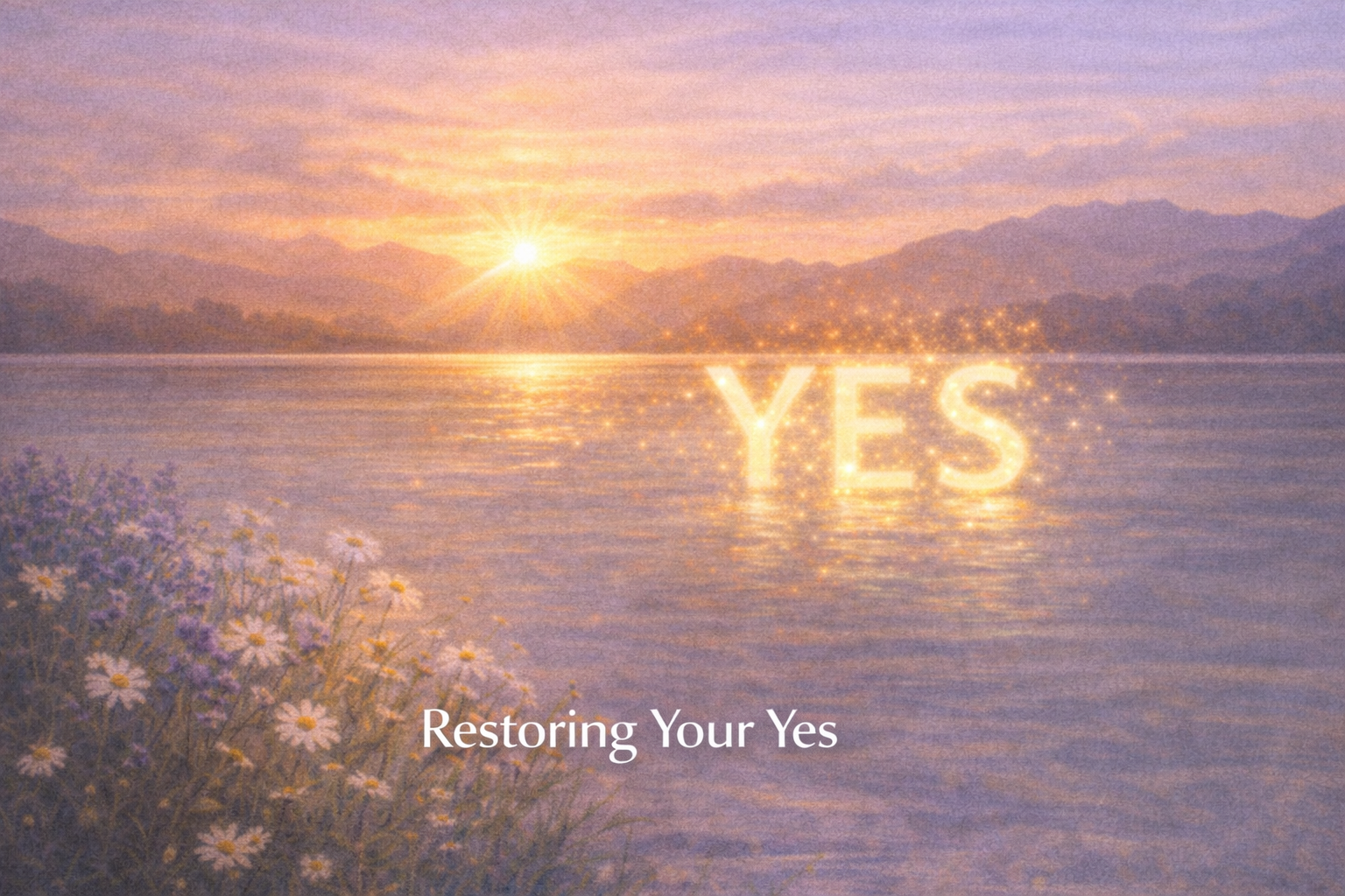 Restoring Your Yes