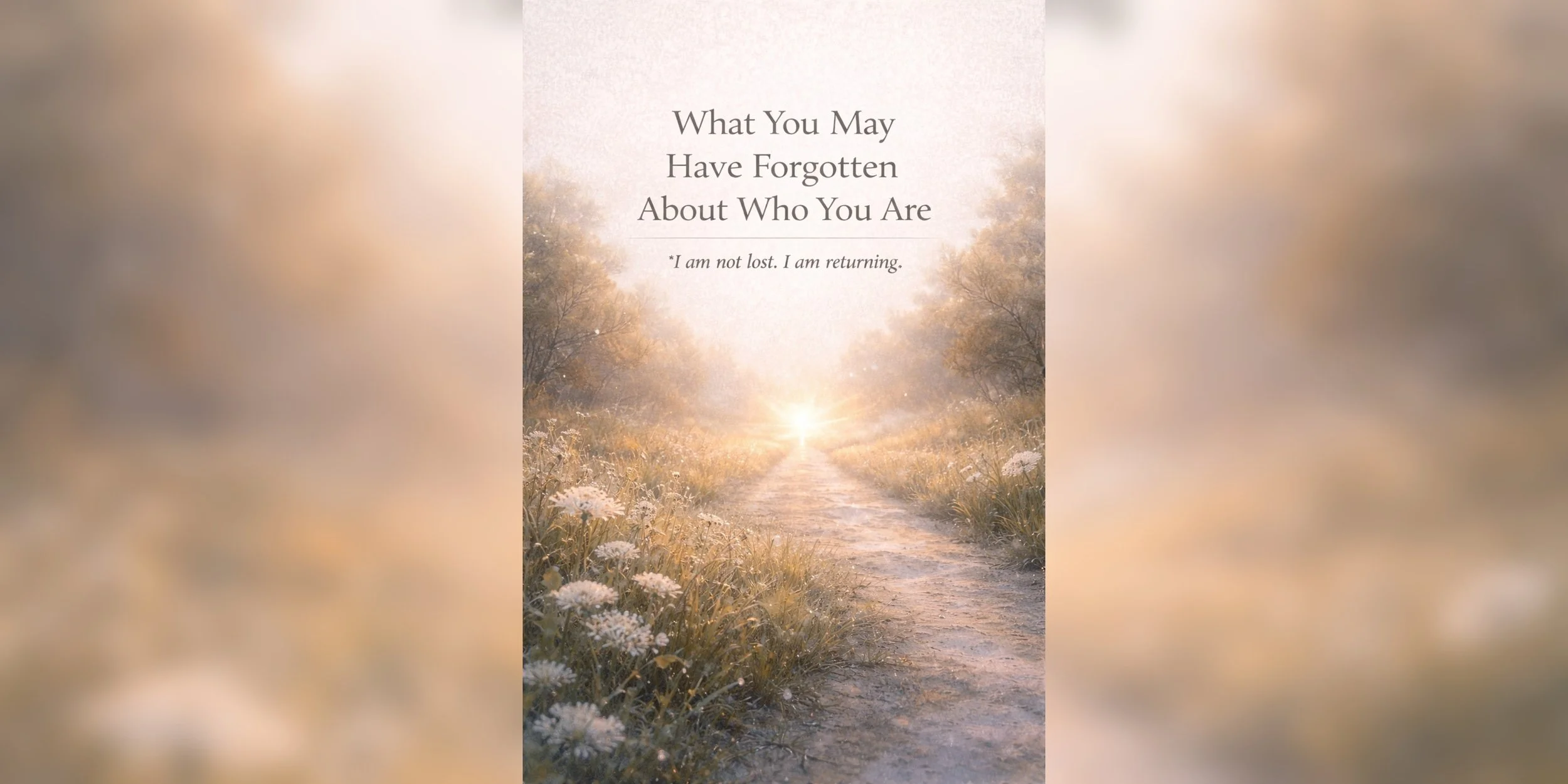 What You May Have Forgotten About Who You Are