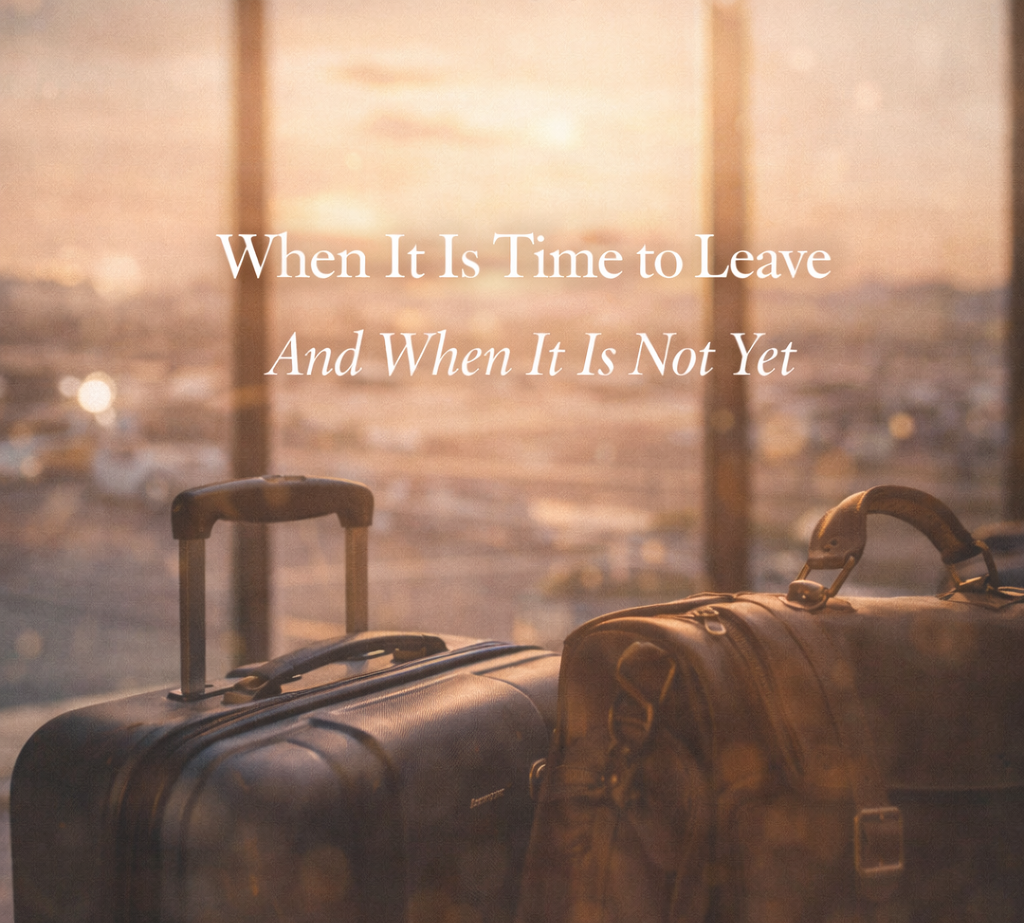 When It Is Time to Leave And When It Is Not Yet