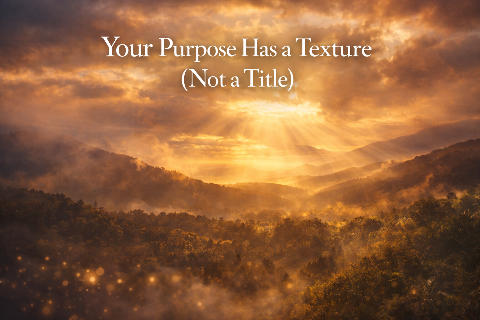 Your Purpose Has A Texture (Not A Title)