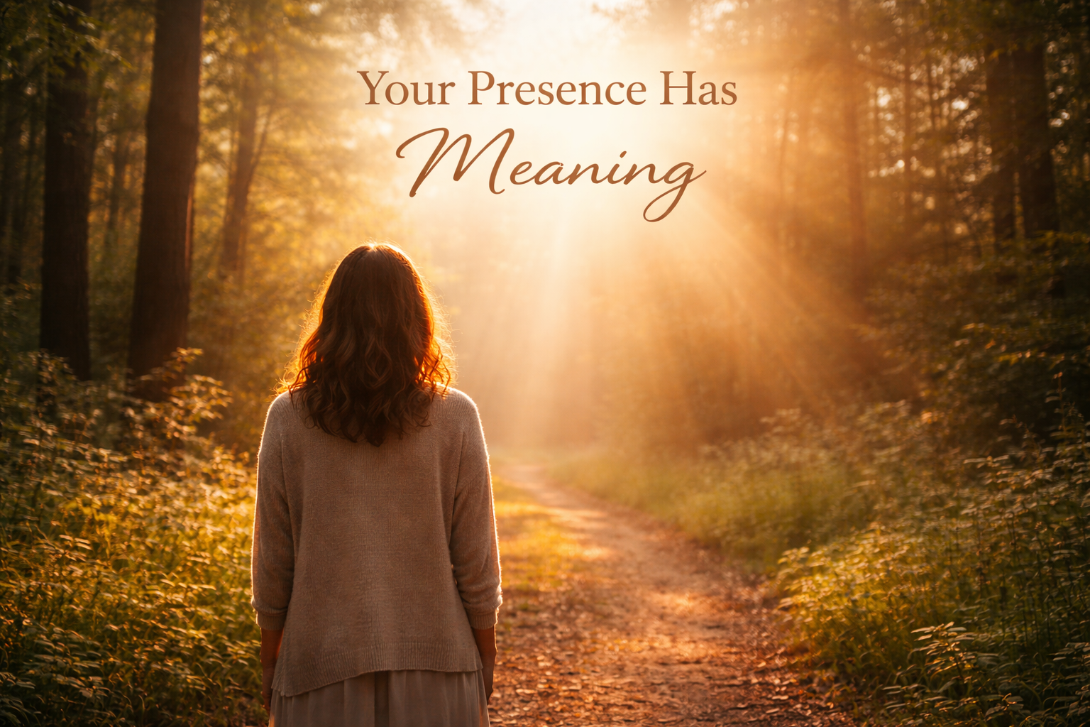Your Presence Has Meaning