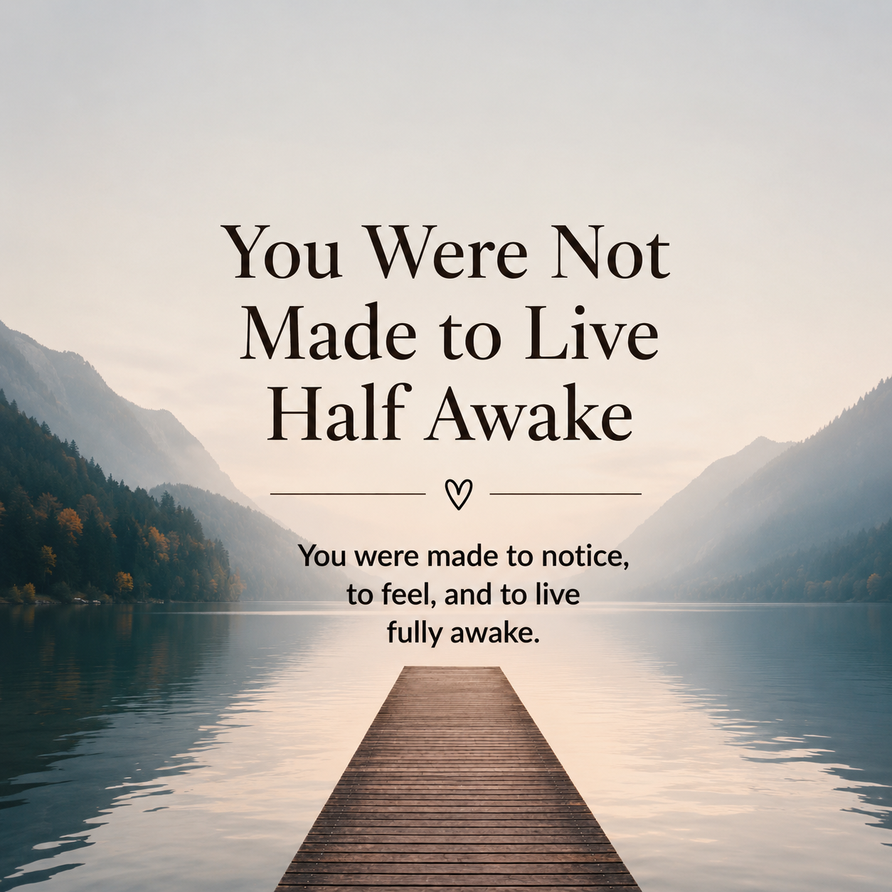 You Were Not Made to Live Half Awake