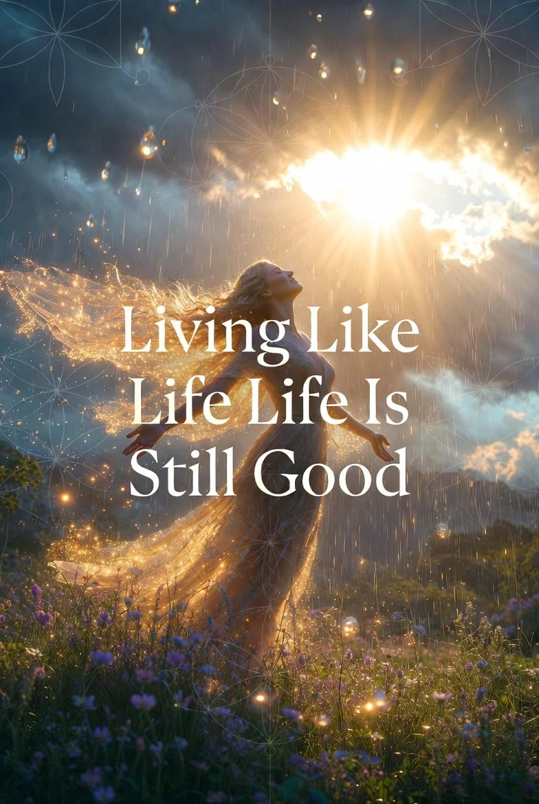 Living Like Life Is Still Good