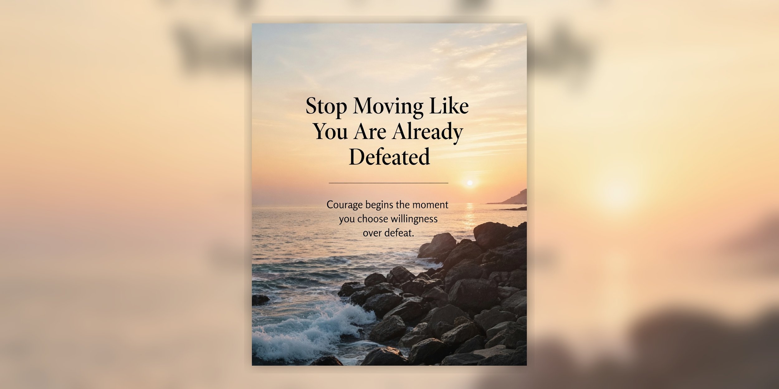Stop Moving Like You Are Already Defeated